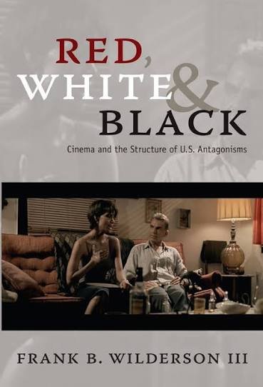 Cover of Red, White & Black: Cinema and the Structure of U.S. Antagonisms by Frank B. Wilderson III